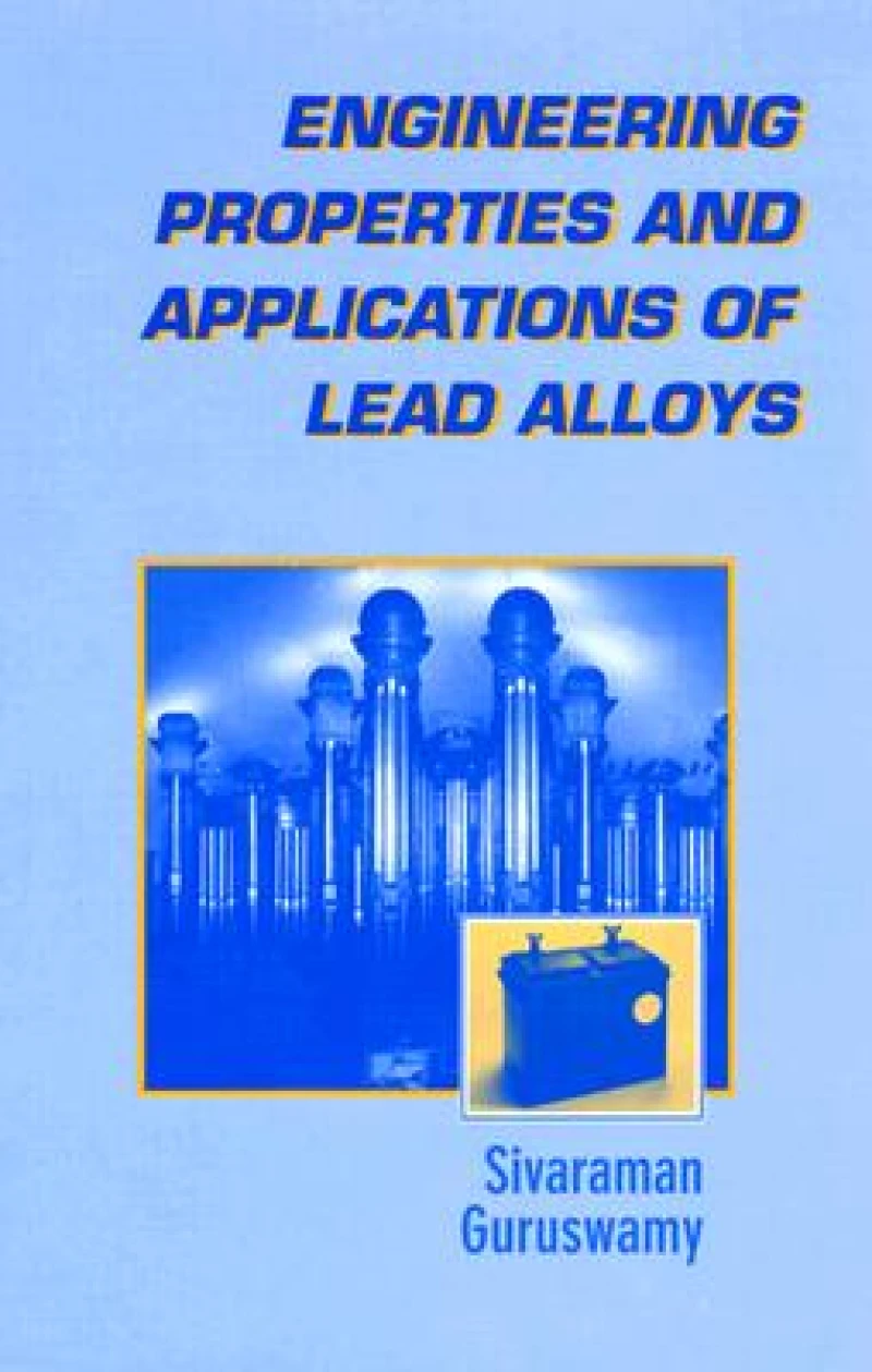 Engineering Properties and Applications of Lead Alloys