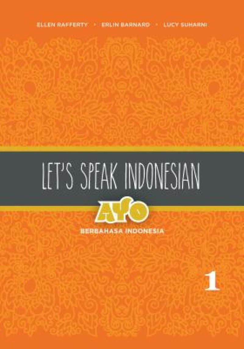 Let''s Speak Indonesian: Ayo Berbahasa Indonesia