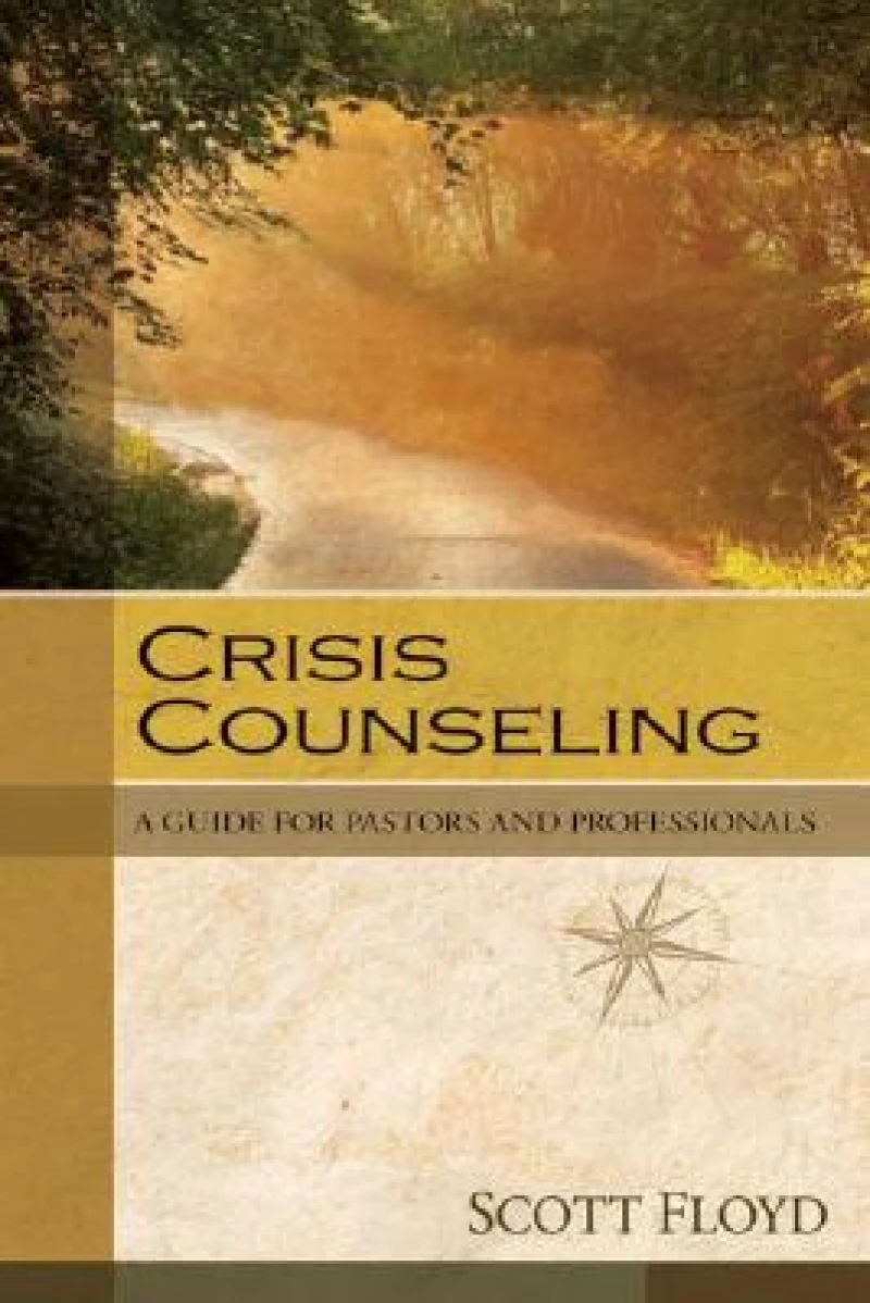 Crisis Counseling – A Guide for Pastors and Professionals