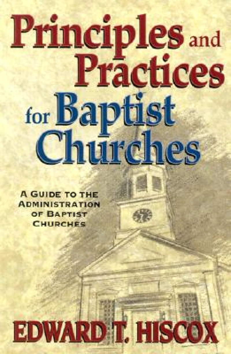 Principles and Practices for Baptist Churches