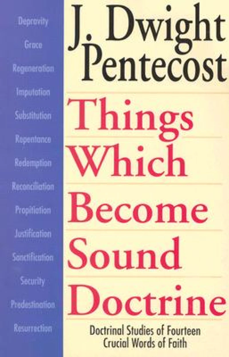Things Which Become Sound Doctrine – Doctrinal Studies of Fourteen Crucial Words of Faith