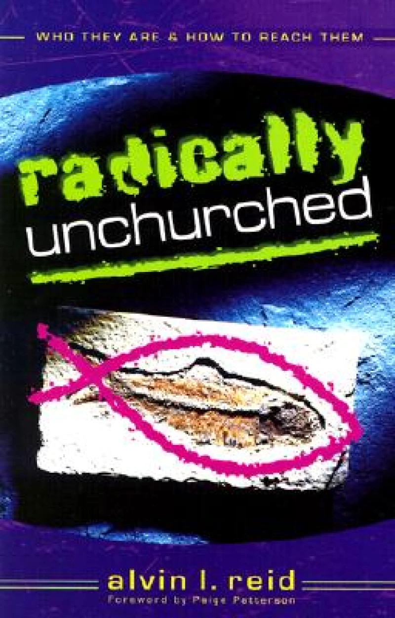 Radically Unchurched – Who They Are & How to Reach Them