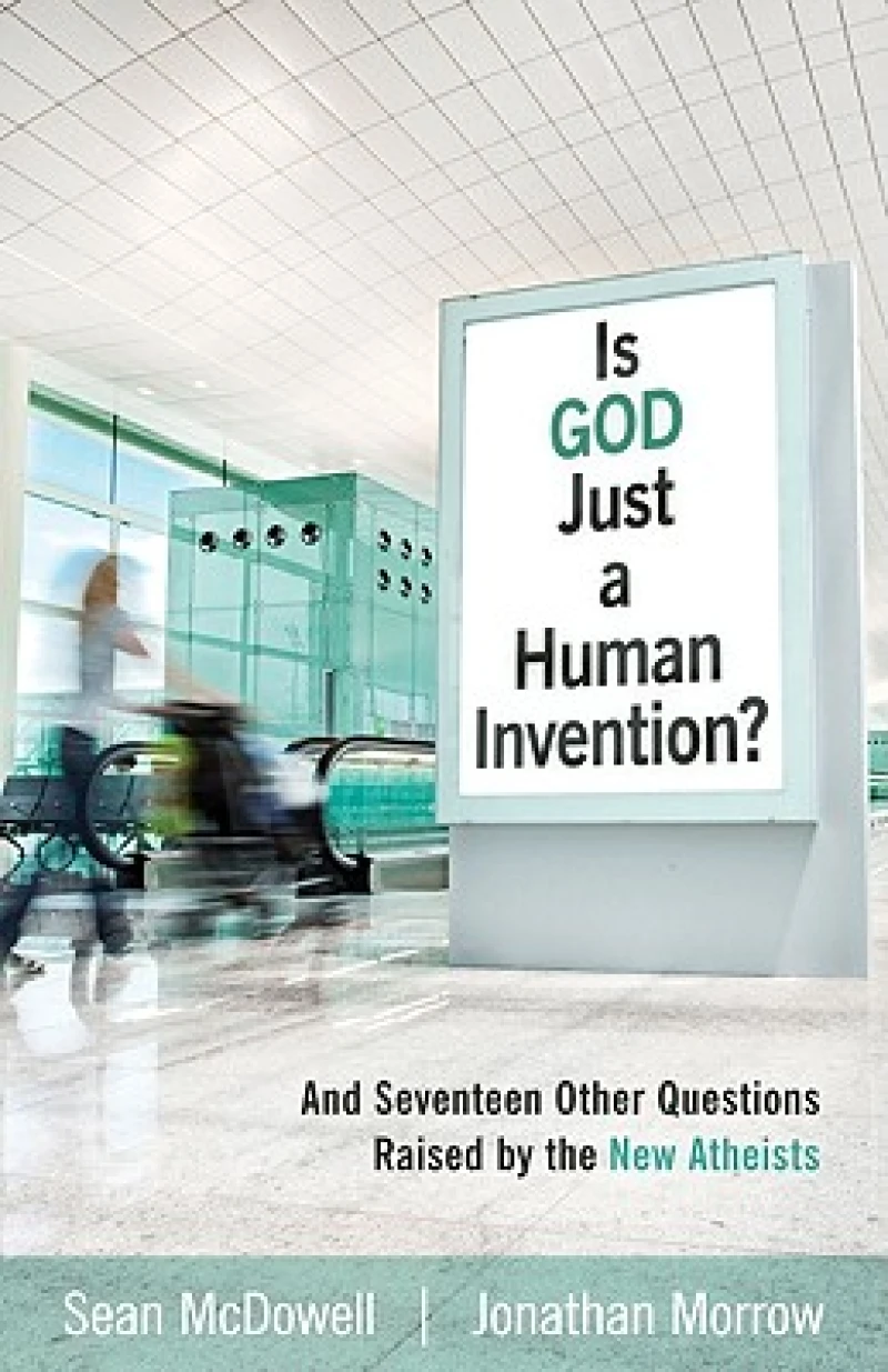 Is God Just a Human Invention? – And Seventeen Other Questions Raised by the New Atheists