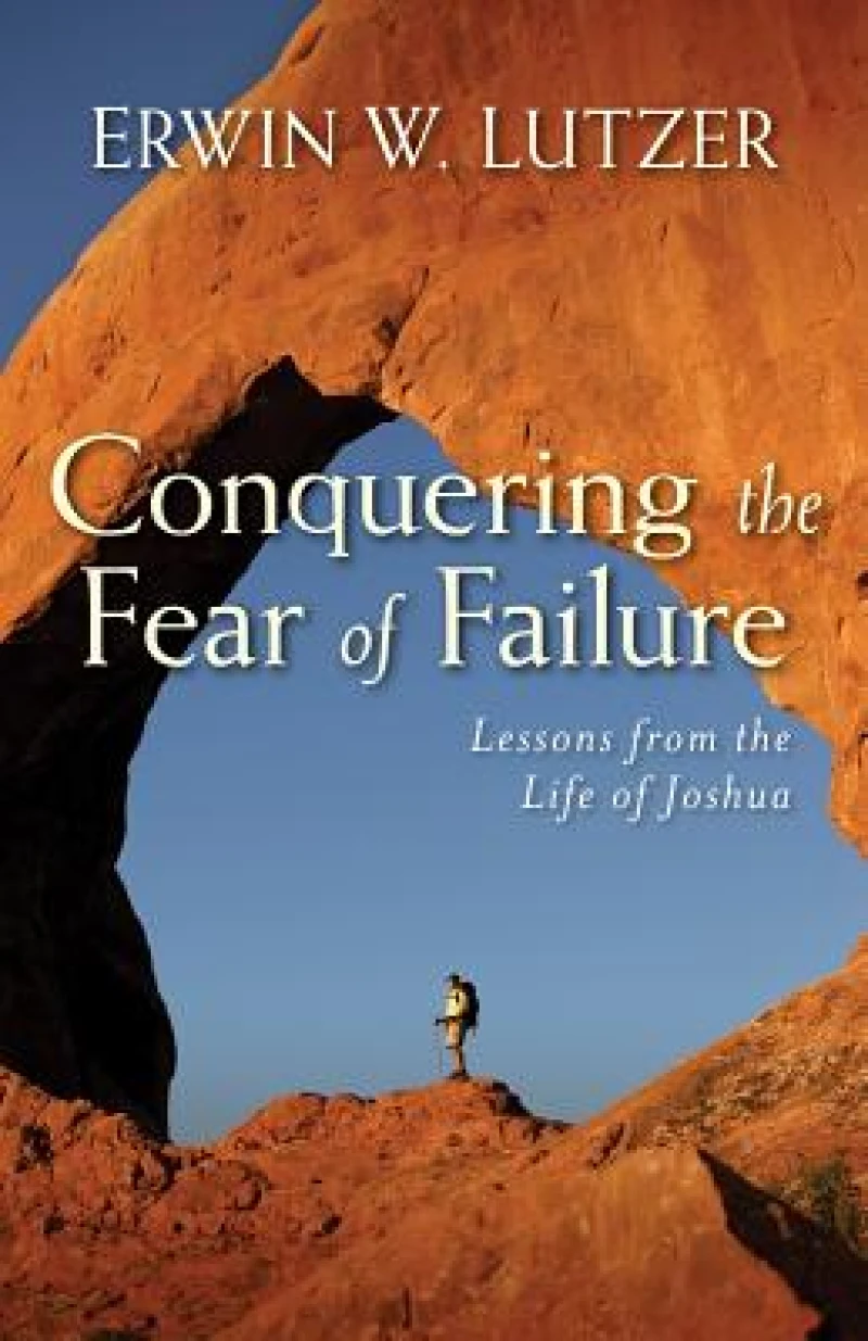 Conquering the Fear of Failure – Lessons from the Life of Joshua