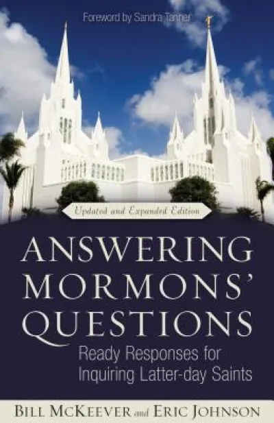 Answering Mormons` Questions – Ready Responses for Inquiring Latter–day Saints