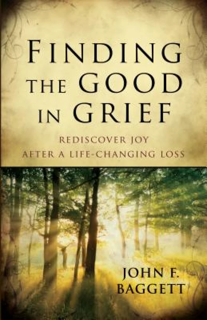 Finding the Good in Grief – Rediscover Joy After A Life–Changing Loss