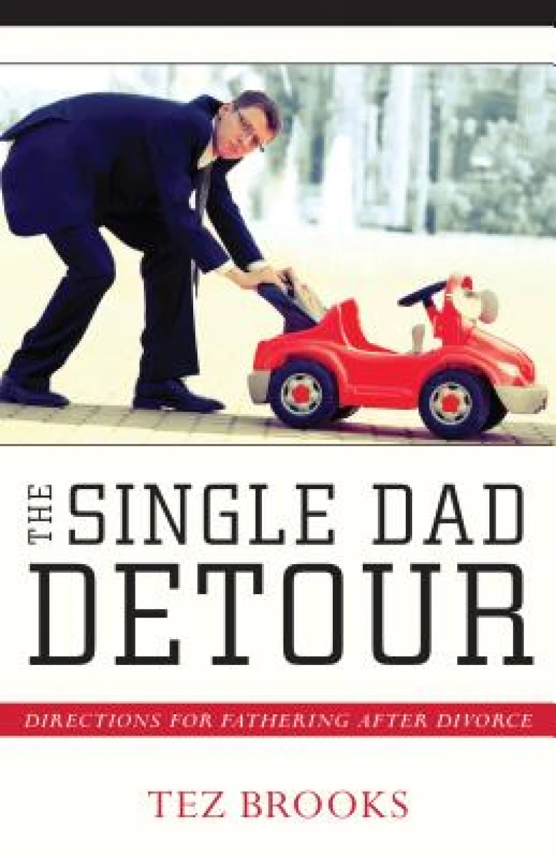 The Single Dad Detour – Directions for Fathering After Divorce