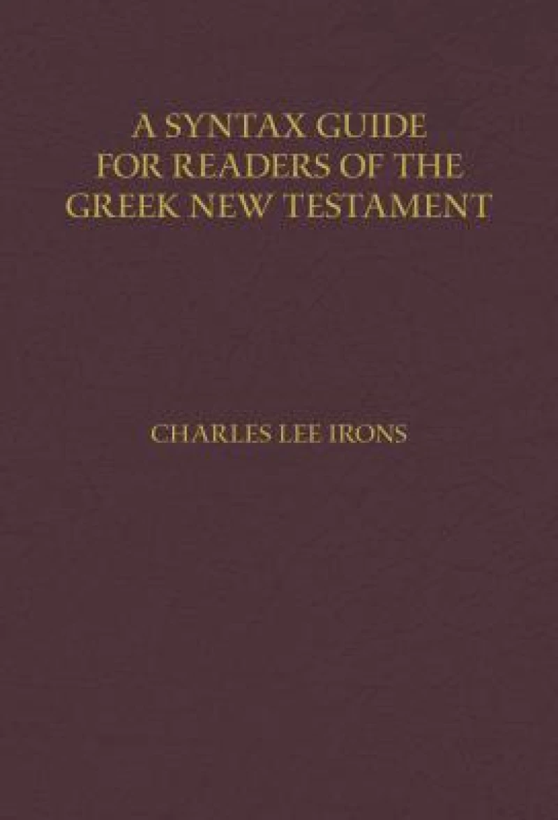 A Syntax Guide for Readers of the Greek New Testament