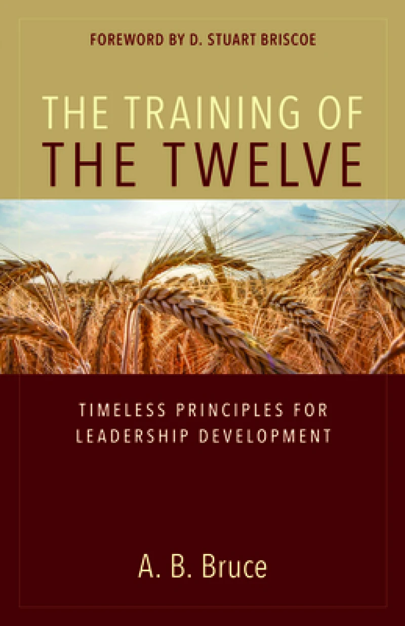 The Training of the Twelve – Timeless Principles for Leadership Development