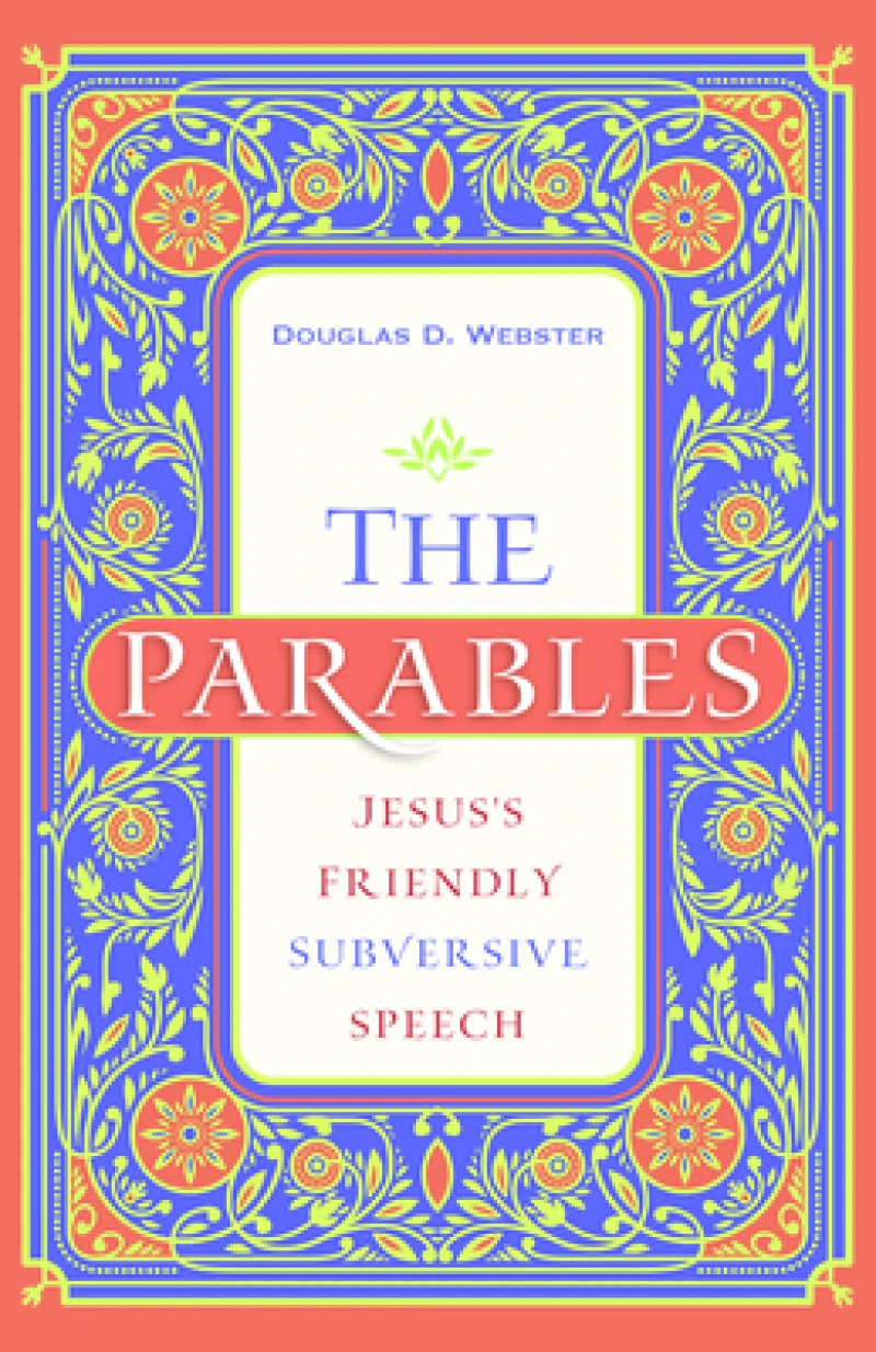 The Parables – Jesus`s Friendly Subversive Speech