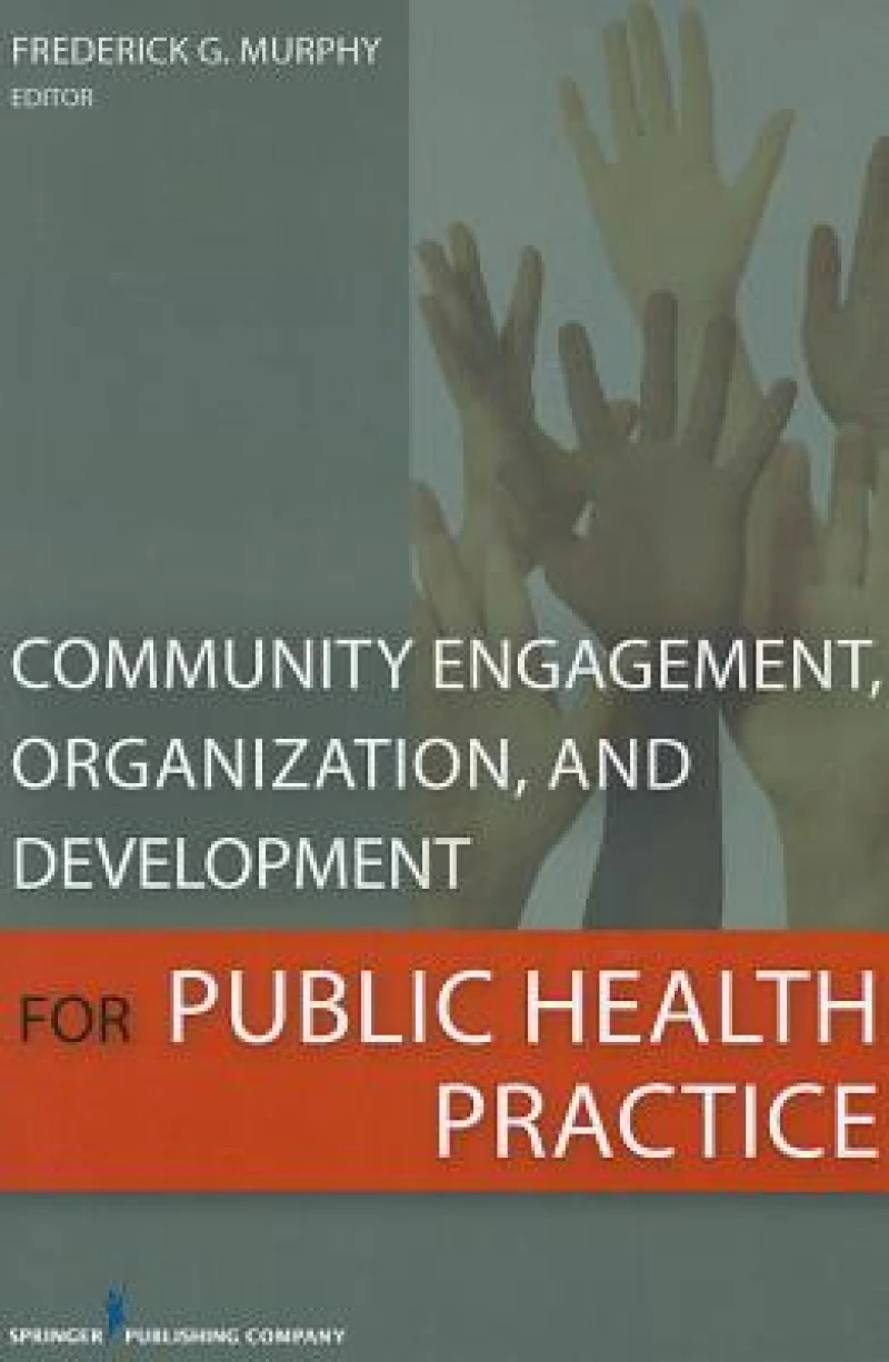 Community Engagement, Organization, and Development for Public Health Practice