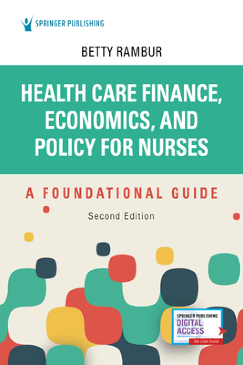 Health Care Finance, Economics, and Policy for Nurses, Second Edition