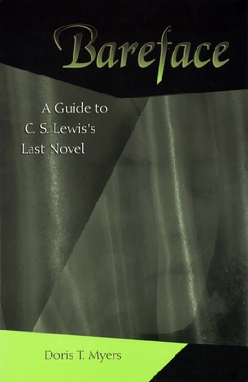Bareface – A Guide to C.S. Lewis`s Last Novel