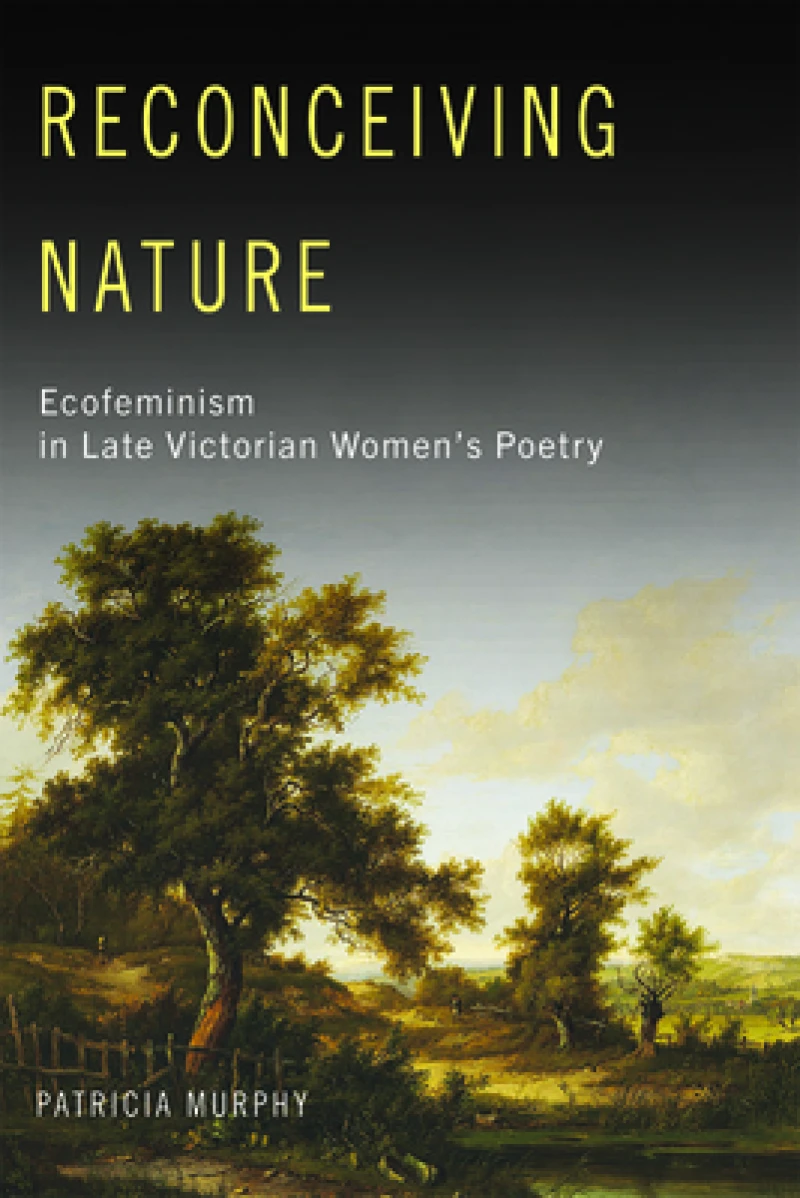 Reconceiving Nature – Ecofeminism in Late Victorian Women's Poetry