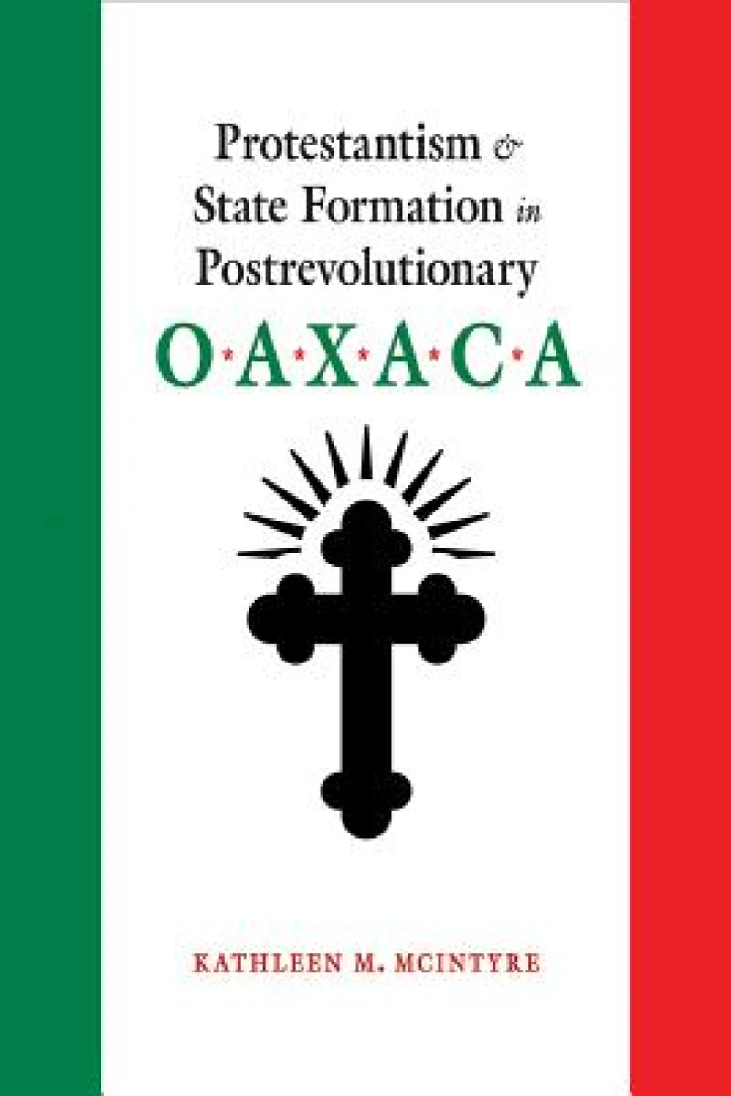 Protestantism and State Formation in Postrevolutionary Oaxaca