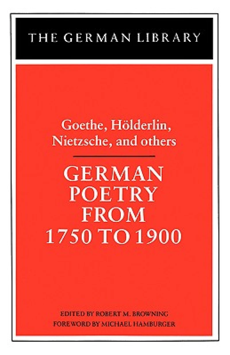 German Poetry from 1750 to 1900: Goethe, Holderlin, Nietzsche and others