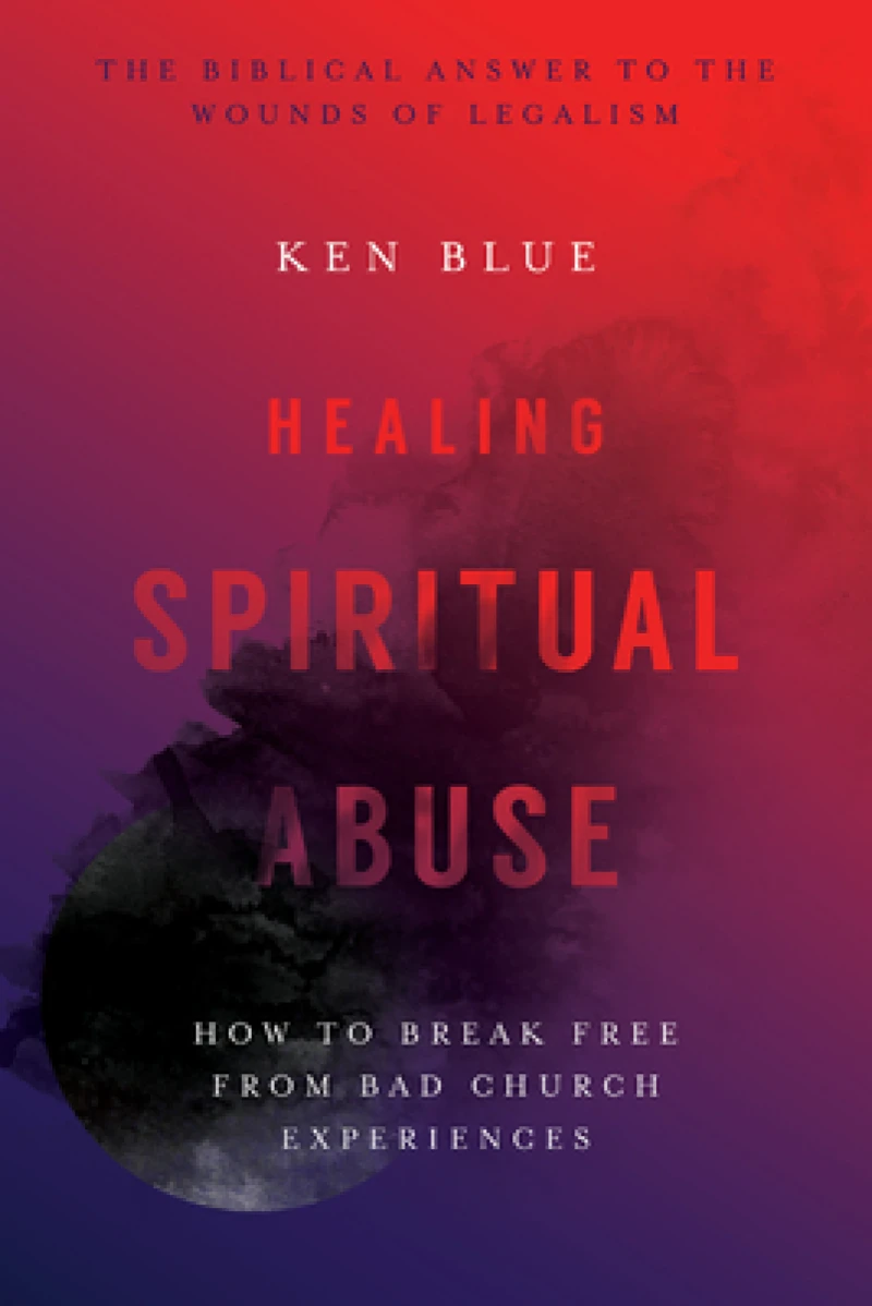 Healing Spiritual Abuse – How to Break Free from Bad Church Experiences