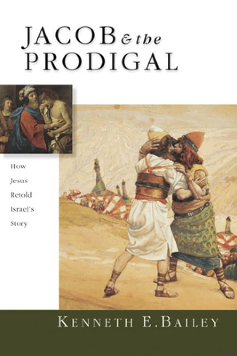 Jacob & the Prodigal – How Jesus Retold Israel`s Story