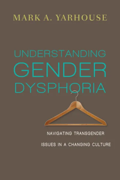 Understanding Gender Dysphoria – Navigating Transgender Issues in a Changing Culture