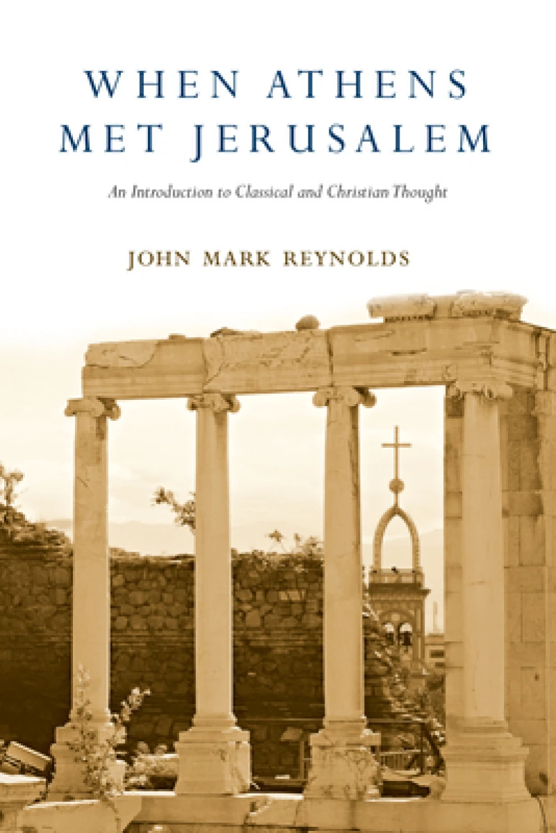 When Athens Met Jerusalem - An Introduction to Classical and Christian Thought