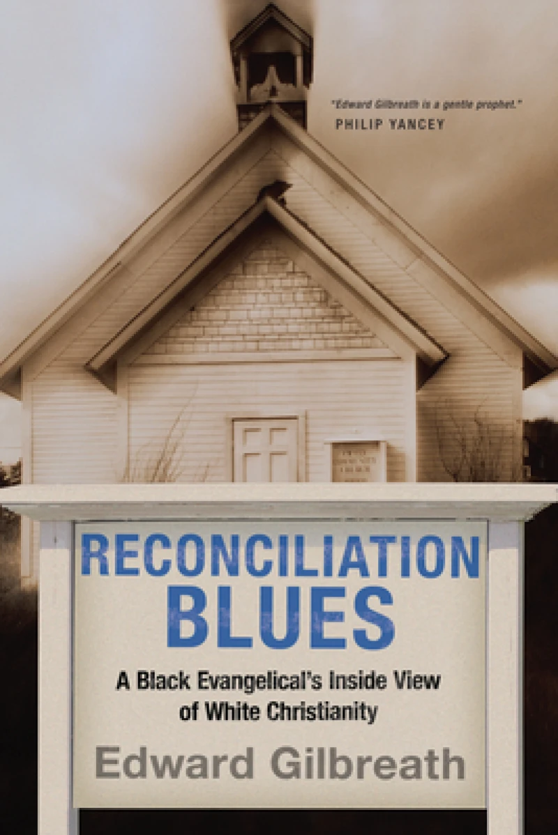 Reconciliation Blues - A Black Evangelical`s Inside View of White Christianity