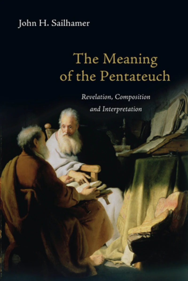 The Meaning of the Pentateuch – Revelation, Composition and Interpretation