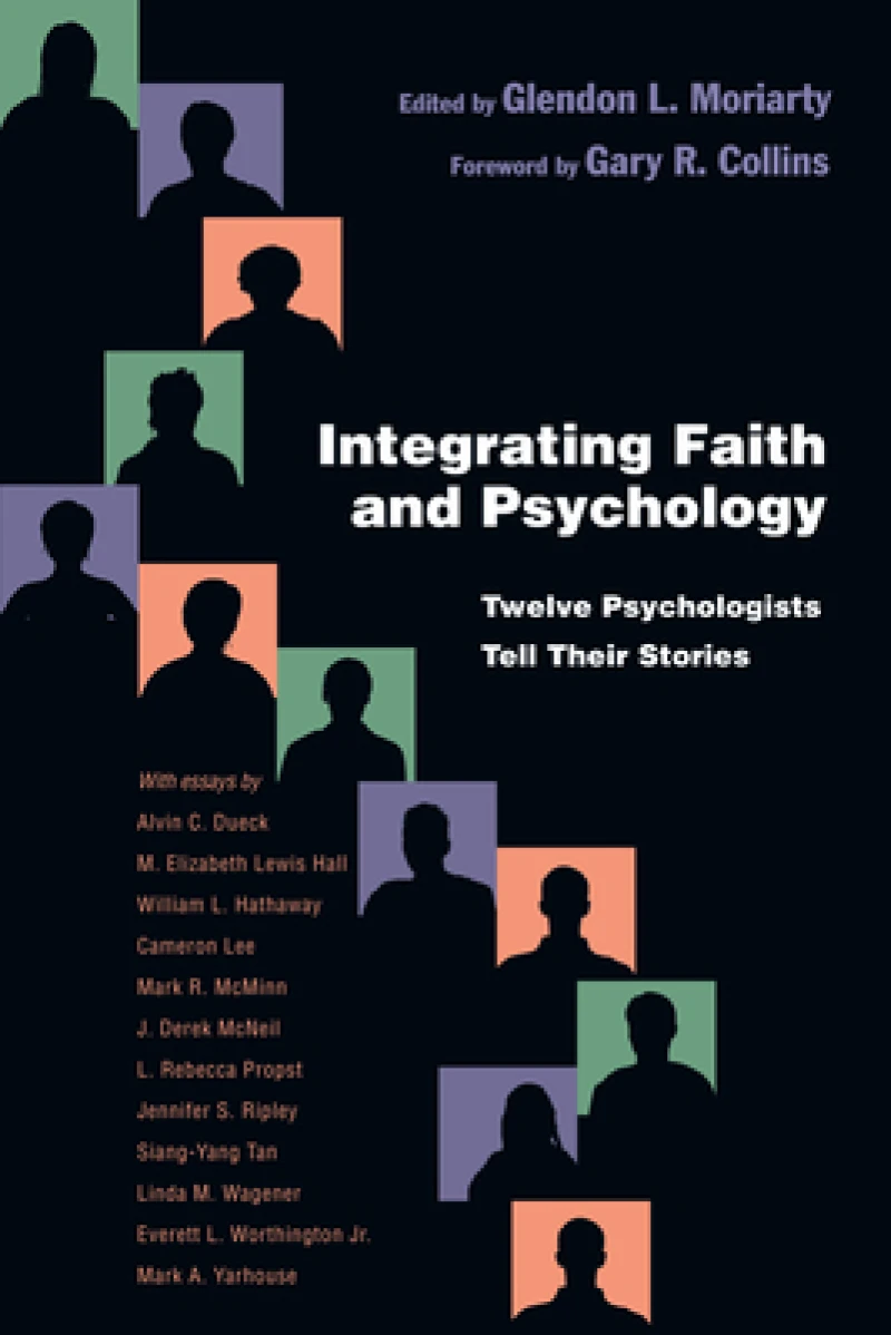 Integrating Faith and Psychology – Twelve Psychologists  Tell Their Stories