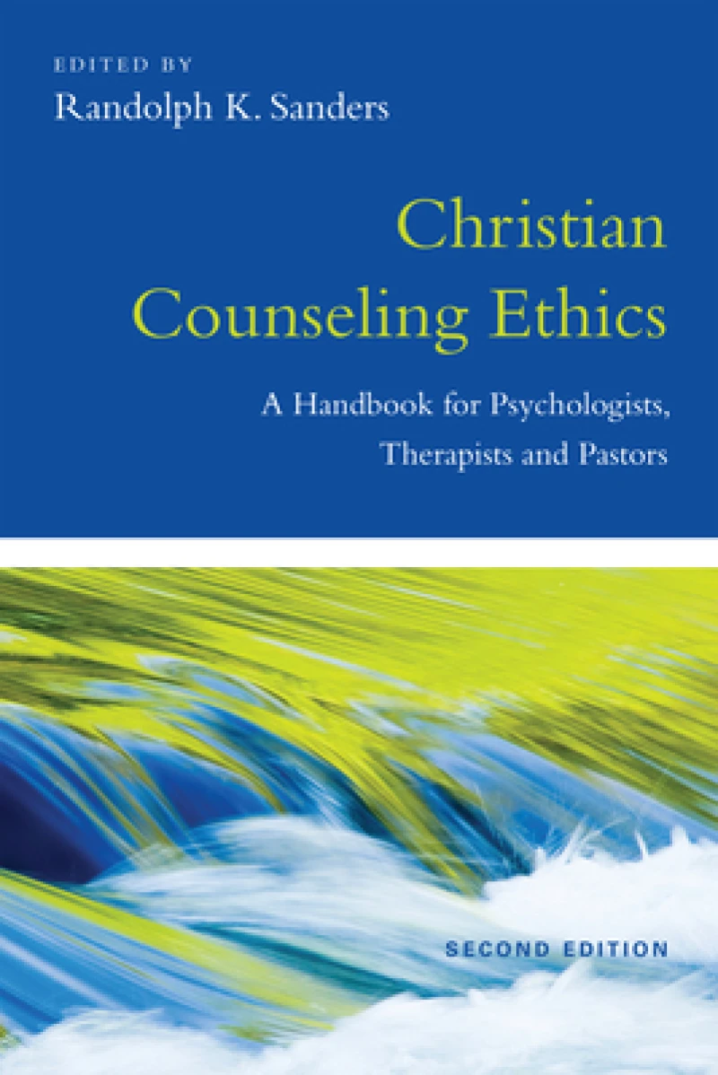 Christian Counseling Ethics – A Handbook for Psychologists, Therapists and Pastors
