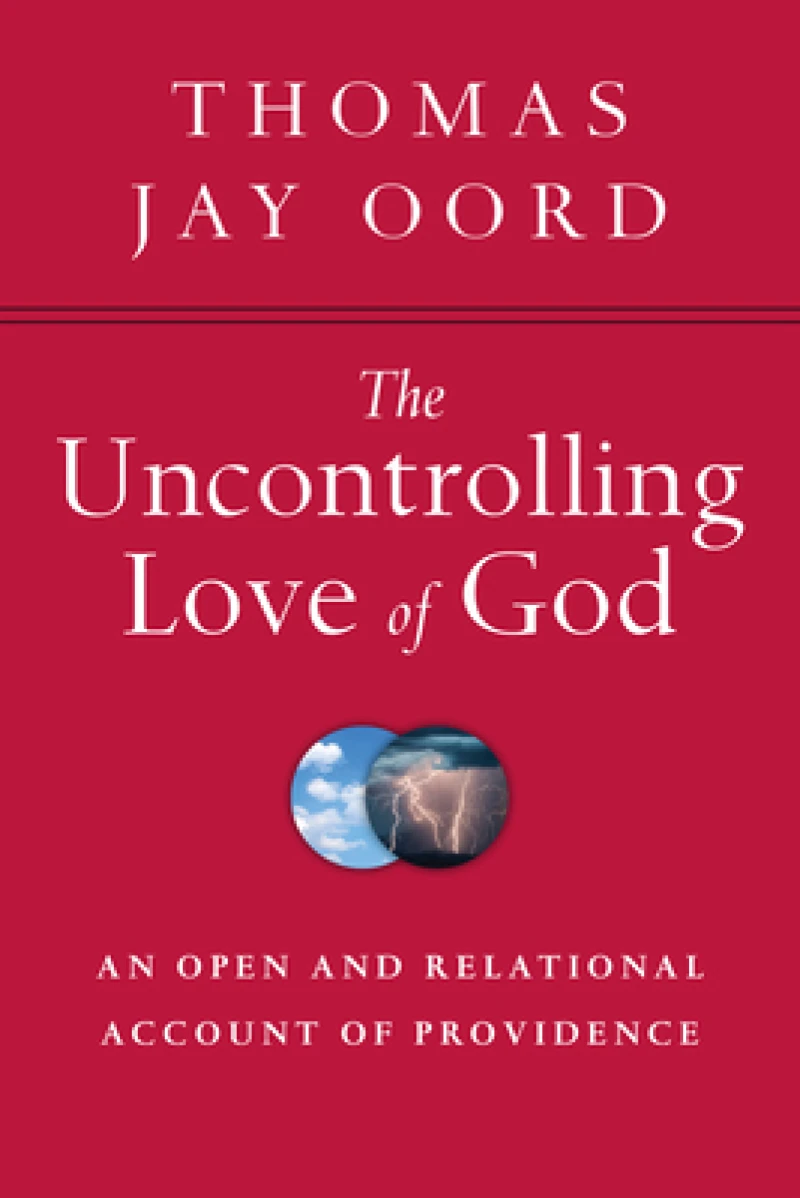 The Uncontrolling Love of God – An Open and Relational Account of Providence