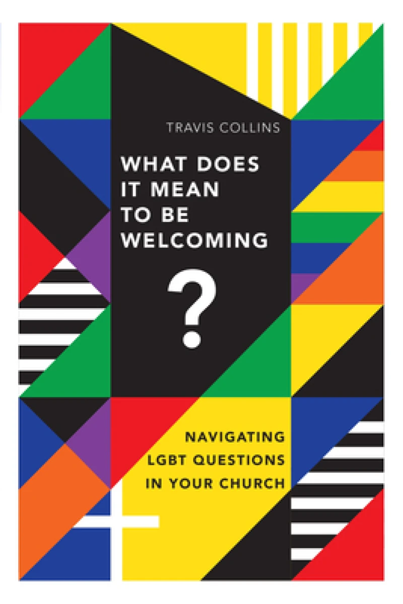 What Does It Mean to Be Welcoming? – Navigating LGBT Questions in Your Church