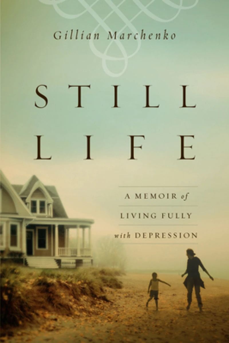 Still Life – A Memoir of Living Fully with Depression