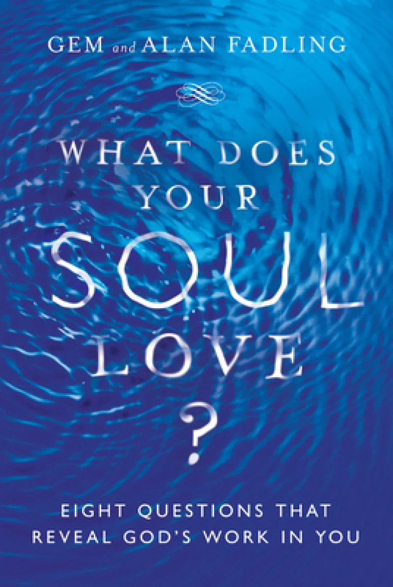 What Does Your Soul Love? – Eight Questions That Reveal God`s Work in You