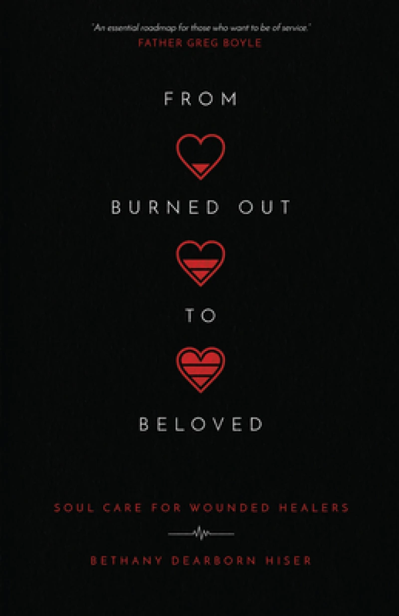 From Burned Out to Beloved – Soul Care for Wounded Healers