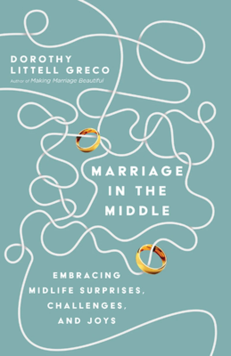 Marriage in the Middle – Embracing Midlife Surprises, Challenges, and Joys