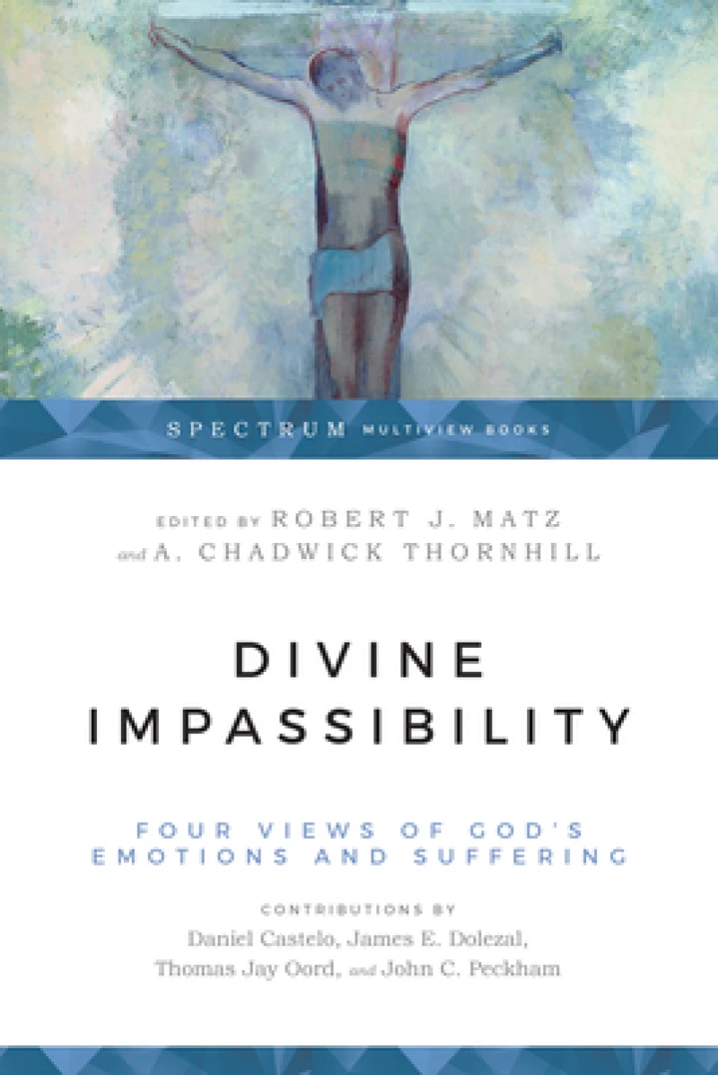 Divine Impassibility – Four Views of God`s Emotions and Suffering