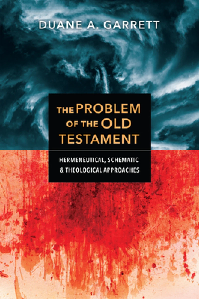 The Problem of the Old Testament – Hermeneutical, Schematic, and Theological Approaches