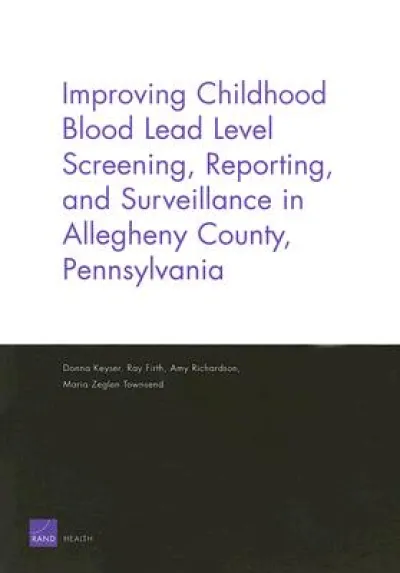 Improving Childhood Blood Lead Level Screening, Reporting, and Surveillance in Allegheny County, Pennsylvania