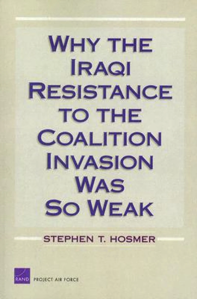 Why the Iraqi Resistance to the Coalition Invasion Was So Weak