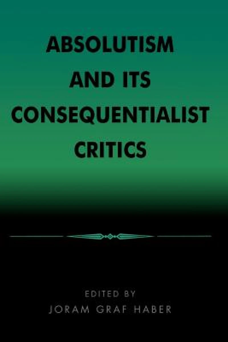 Absolutism and Its Consequentialist Critics