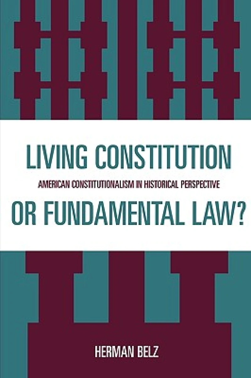 A Living Constitution or Fundamental Law?