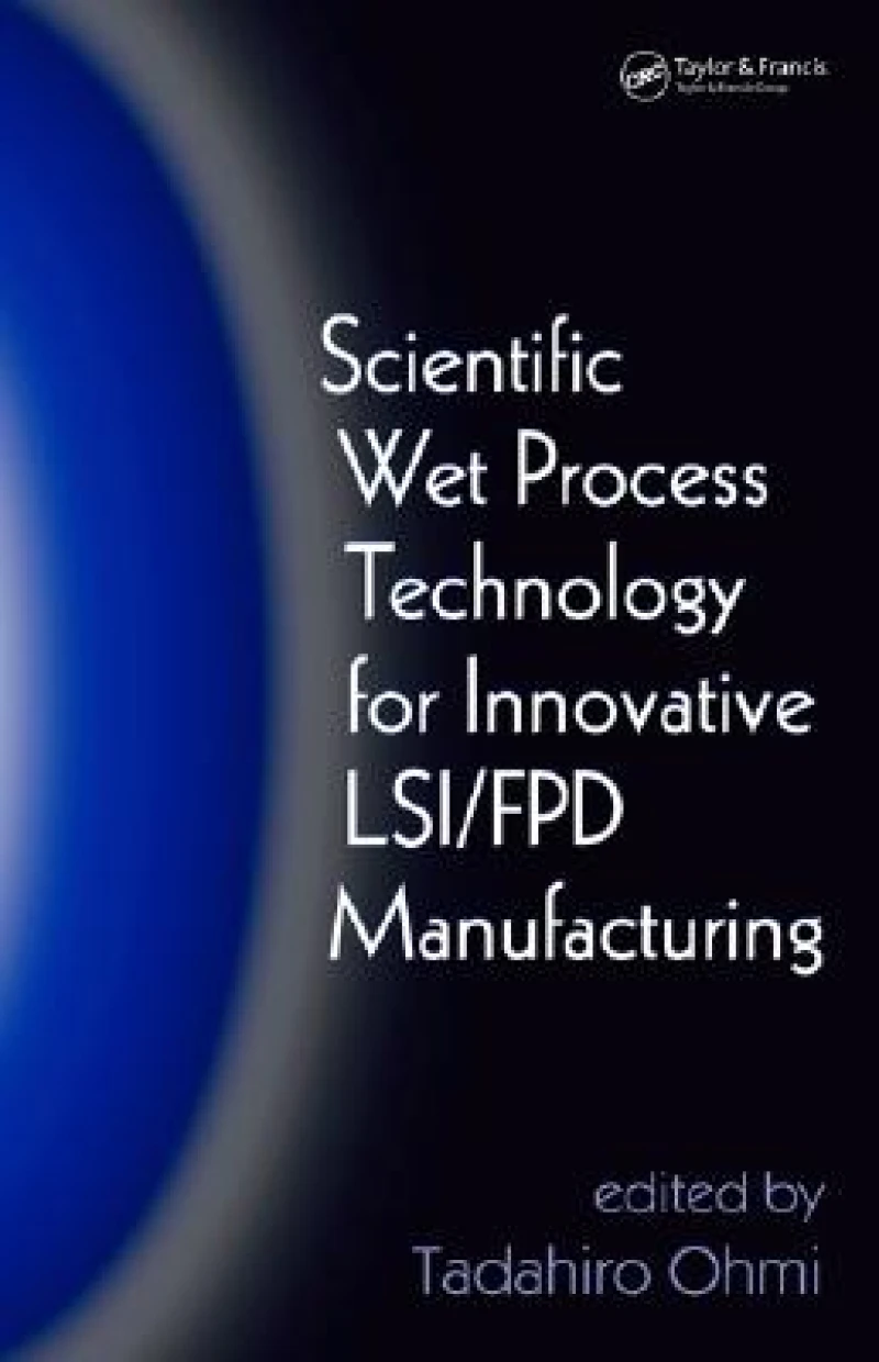 Scientific Wet Process Technology for Innovative LSI/FPD Manufacturing