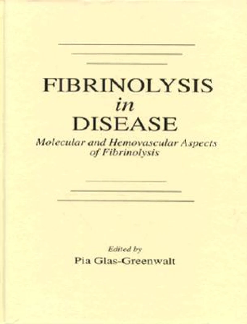 Fibrinolysis in Disease - The Malignant Process, Interventions in Thrombogenic Mechanisms, and Novel Treatment Modalities, Volume 2