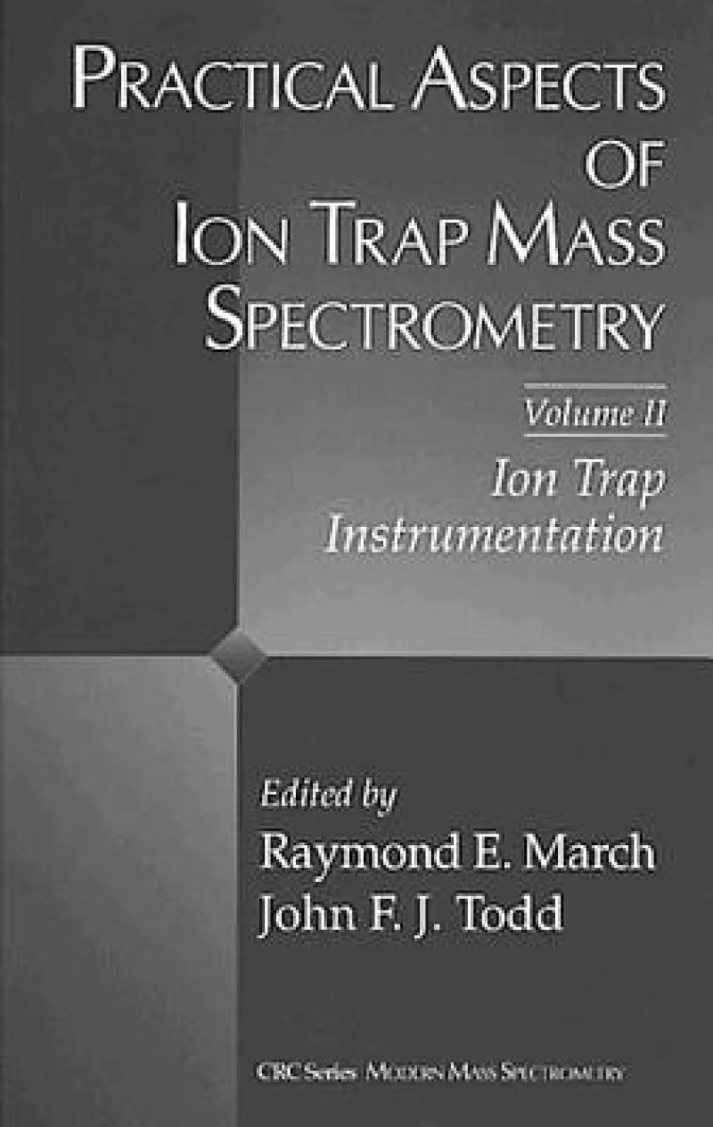 Practical Aspects of Ion Trap Mass Spectrometry, Volume II
