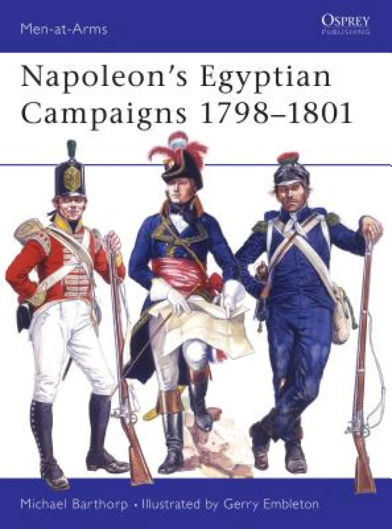 Napoleon''s Egyptian Campaigns 1798–1801