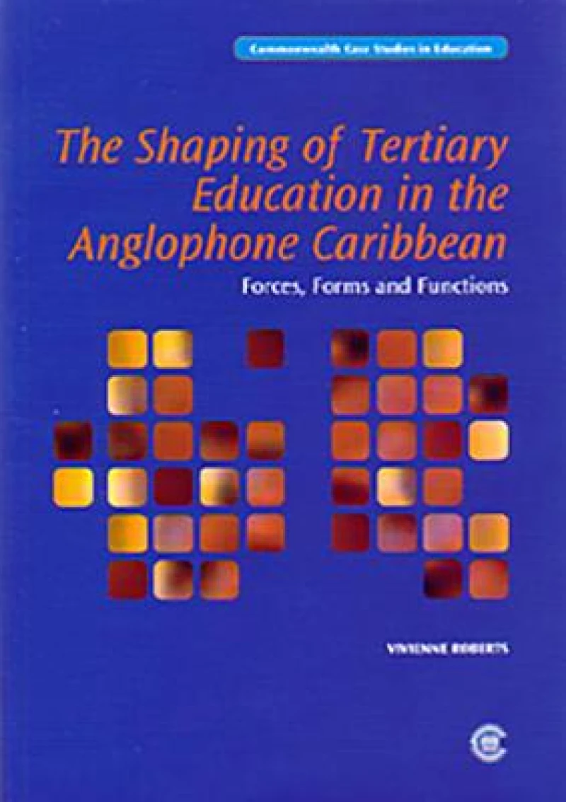 The Shaping of Tertiary Education in the Anglophone Caribbean