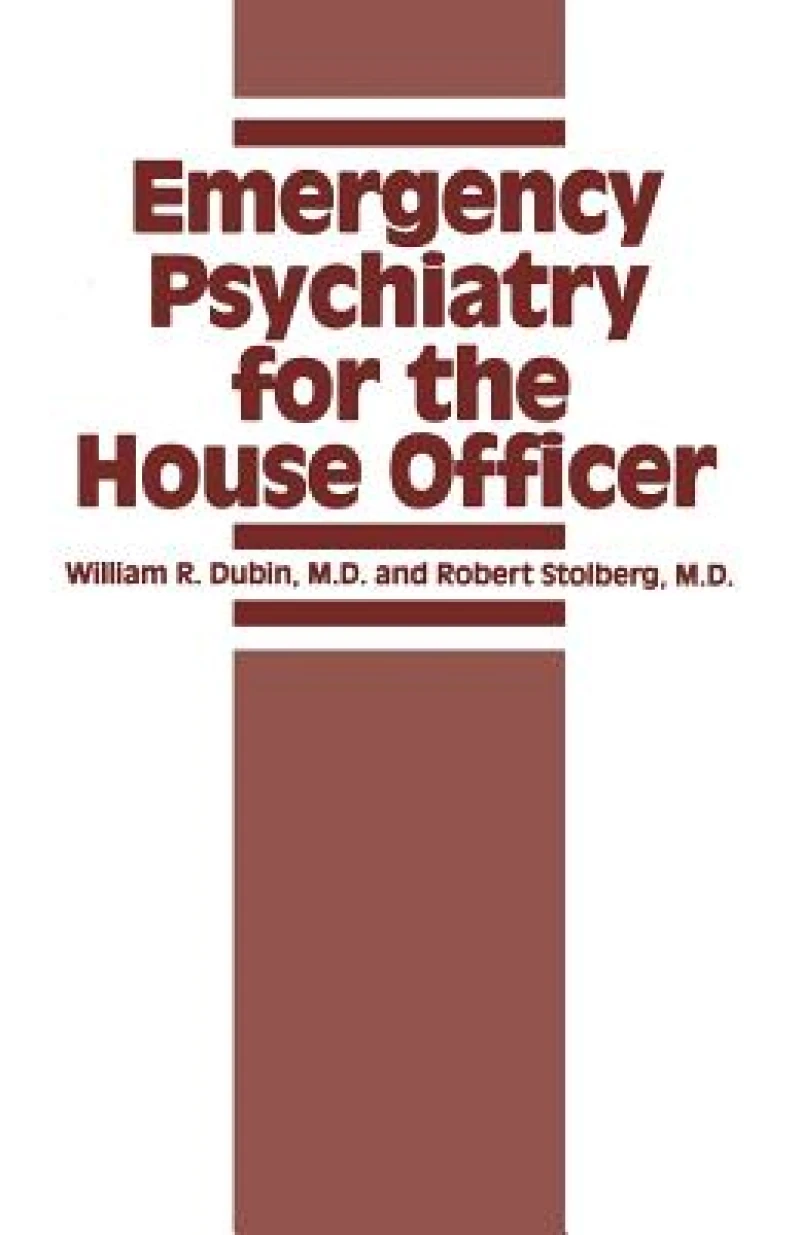 Emergency Psychiatry for the House Officer