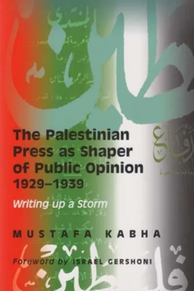 The Palestinian Press as a Shaper of Public Opinion, 1929-1939