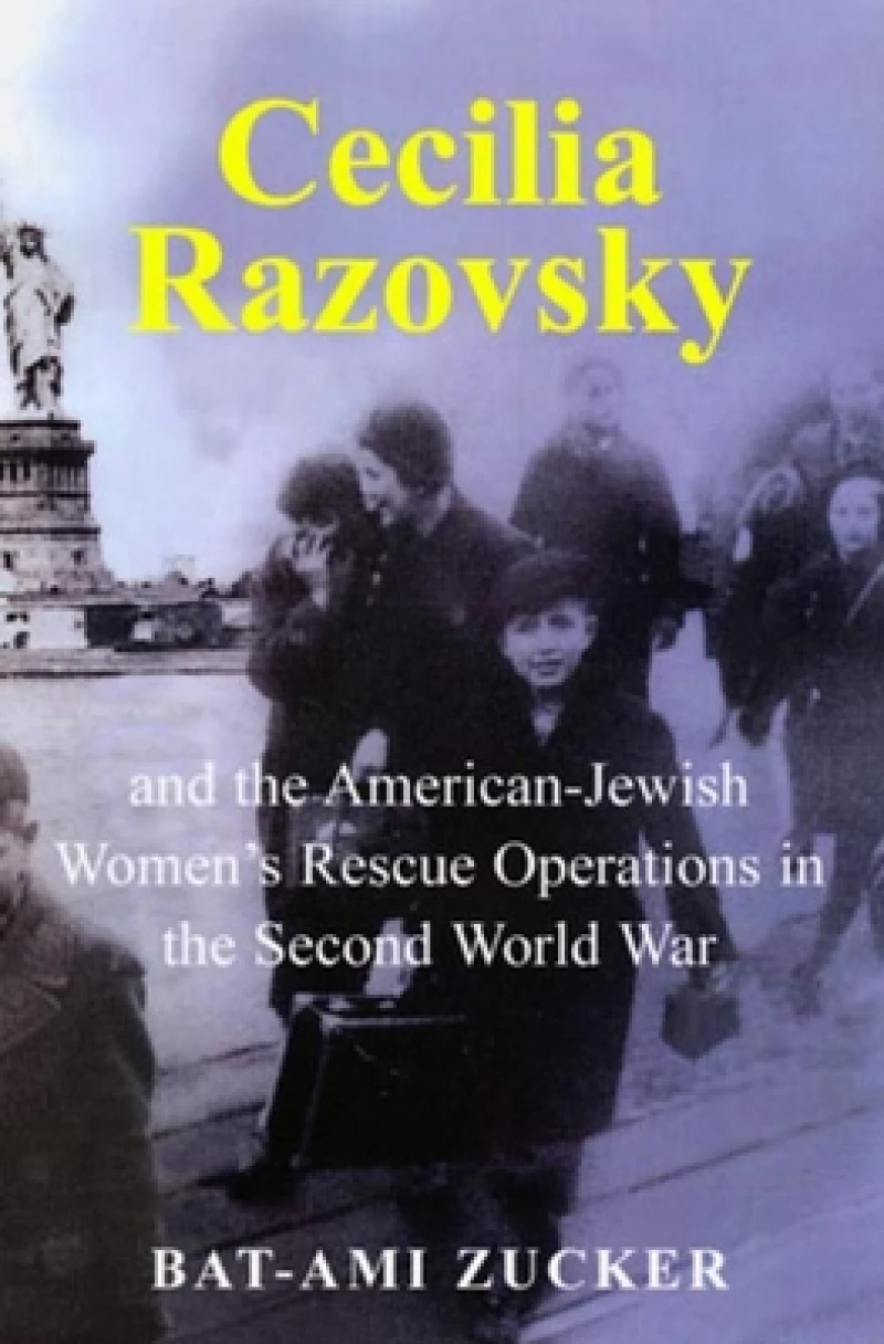 Cecilia Razovsky and the American-Jewish Women''s Rescue Operations in the Second World War