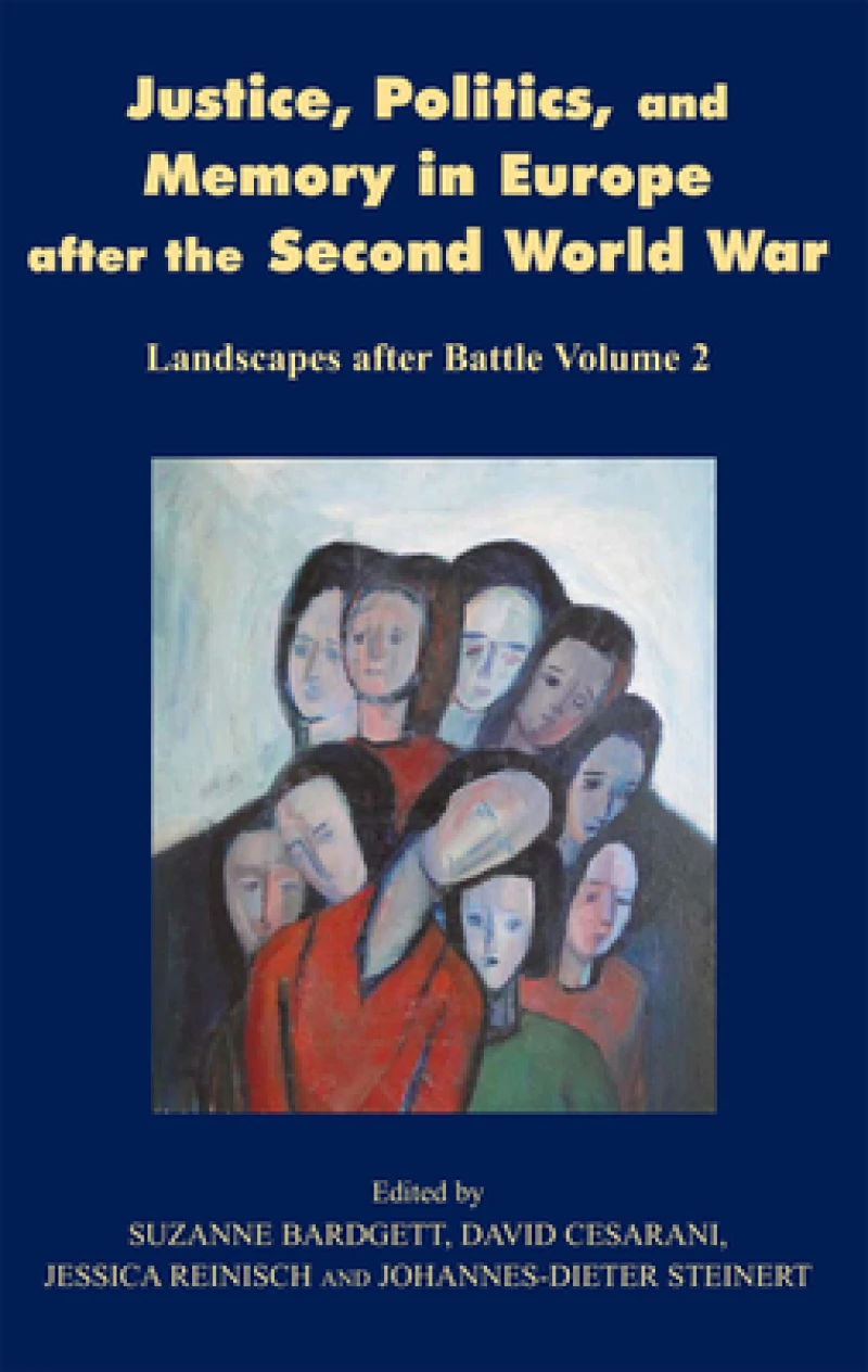 Justice, Politics, and Memory in Europe After the Second World War