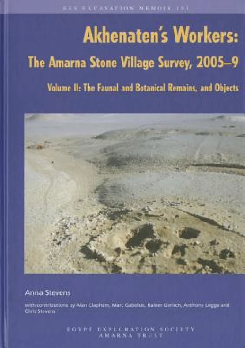 Akhenaten's Workers: The Amarna Stone Village Survey, 2005-9, Volume II